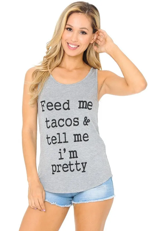 Feed Me Taco And Tell Me I am Pretty Raw Moda Tank Top