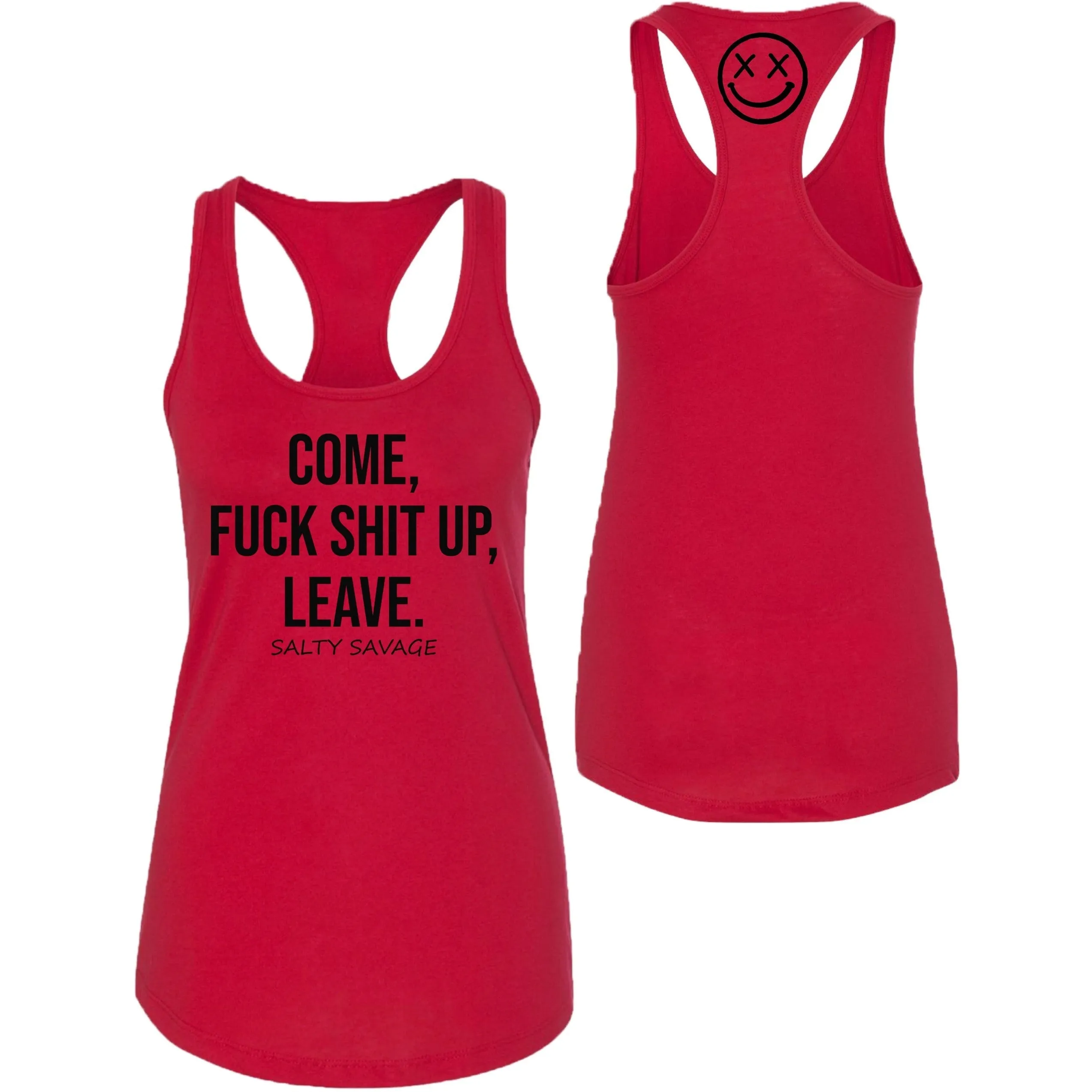 Ladies "COME, FUCK SHIT UP, LEAVE" Racerback Tank